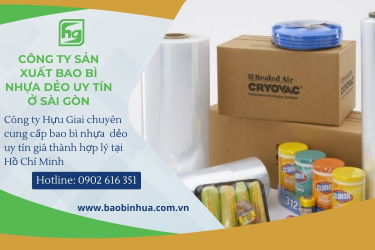 Công Ty Sản Xuất Bao Bì Nhựa Dẻo Uy Tín Ở Sài Gòn
